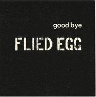 Flied Egg : Good Bye Flied Egg